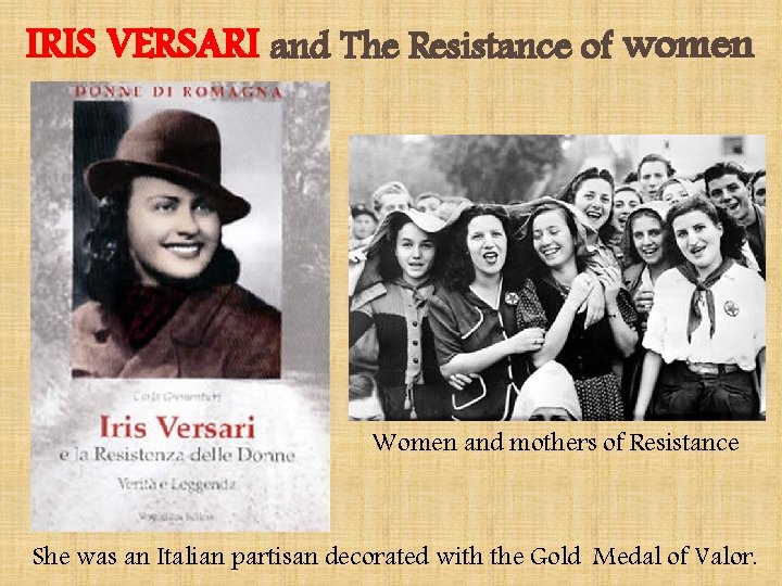 IRIS VERSARI and The Resistance of women Women and mothers of Resistance She was