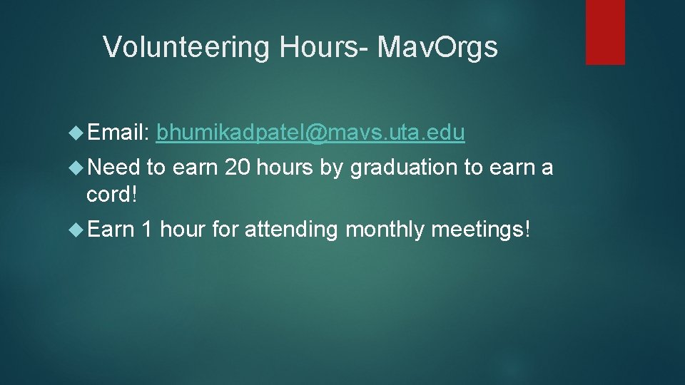 Volunteering Hours- Mav. Orgs Email: bhumikadpatel@mavs. uta. edu Need to earn 20 hours by Volunteering Hours- Mav. Orgs Email: bhumikadpatel@mavs. uta. edu Need to earn 20 hours by