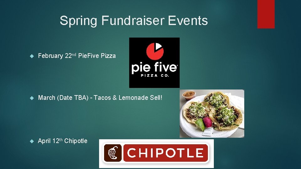  Spring Fundraiser Events February 22 nd Pie. Five Pizza March (Date TBA) –