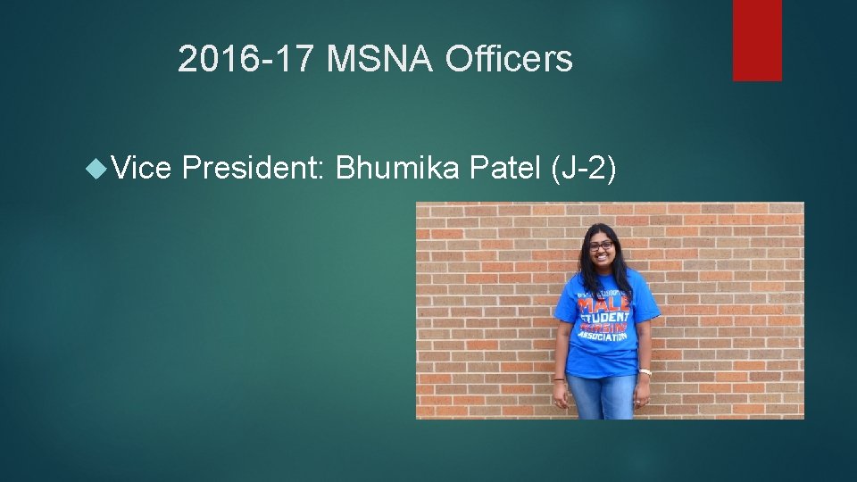 2016 -17 MSNA Officers Vice President: Bhumika Patel (J-2) 2016 -17 MSNA Officers Vice President: Bhumika Patel (J-2)
