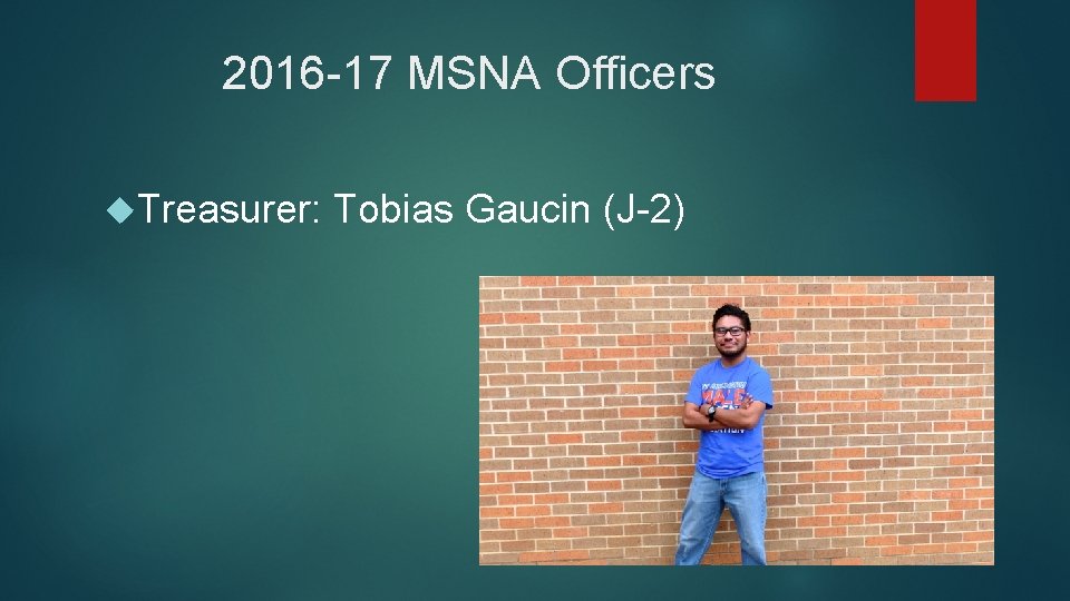 2016 -17 MSNA Officers Treasurer: Tobias Gaucin (J-2) 2016 -17 MSNA Officers Treasurer: Tobias Gaucin (J-2)