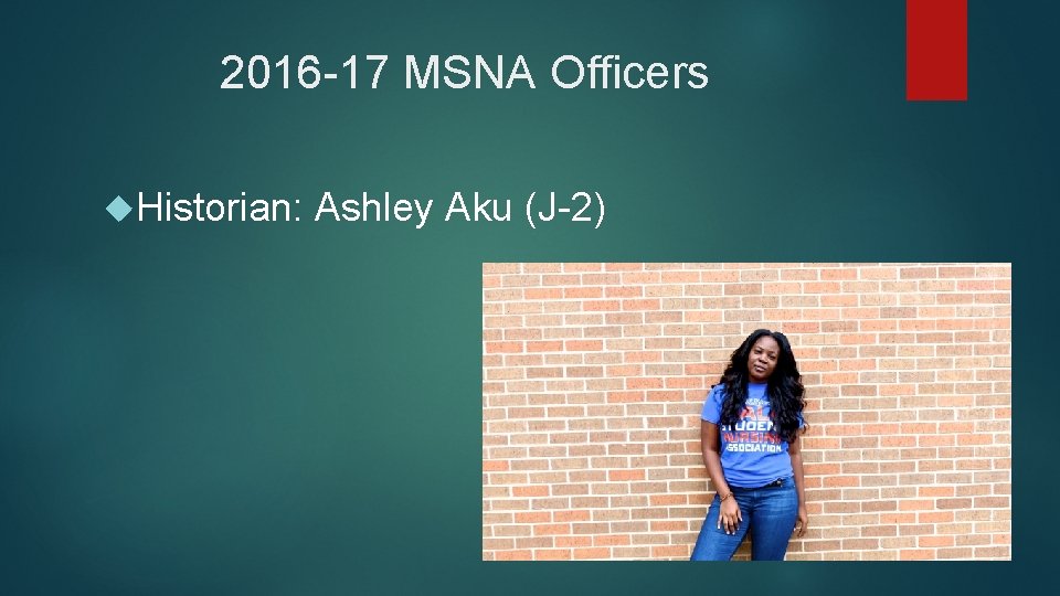 2016 -17 MSNA Officers Historian: Ashley Aku (J-2) 
