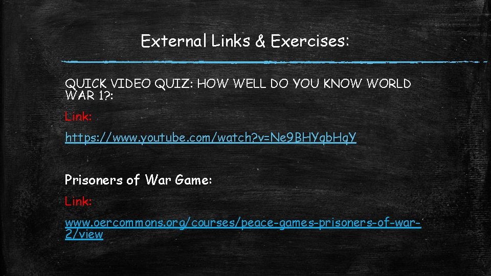 External Links & Exercises: QUICK VIDEO QUIZ: HOW WELL DO YOU KNOW WORLD WAR