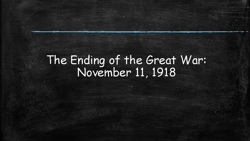 The Ending of the Great War: November 11, 1918 