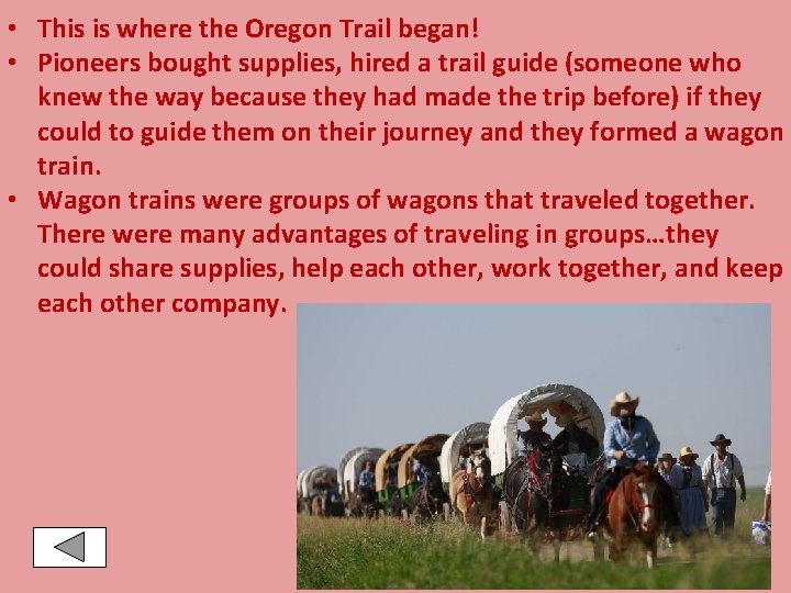  • This is where the Oregon Trail began! • Pioneers bought supplies, hired