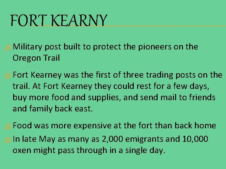 FORT KEARNY Military post built to protect the pioneers on the Oregon Trail Fort