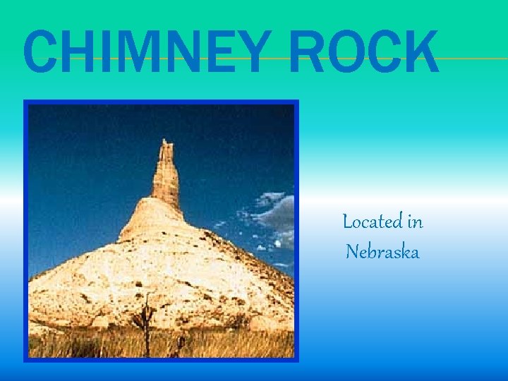 CHIMNEY ROCK Located in Nebraska 