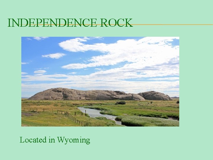 INDEPENDENCE ROCK Located in Wyoming 