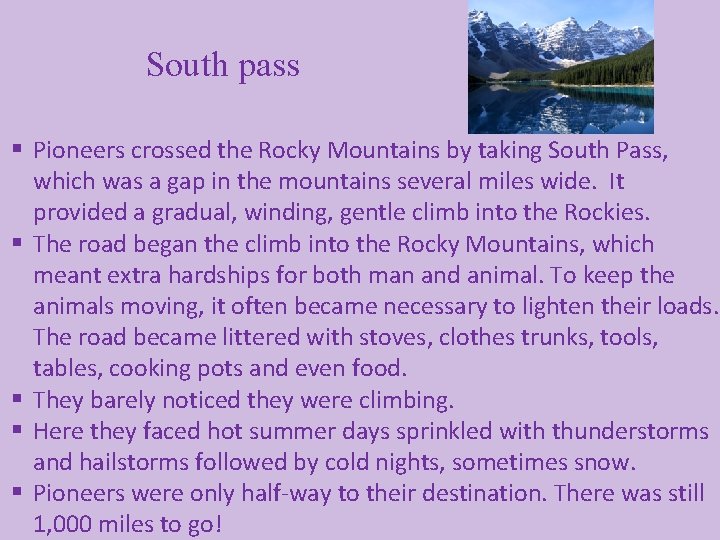 South pass § Pioneers crossed the Rocky Mountains by taking South Pass, which was