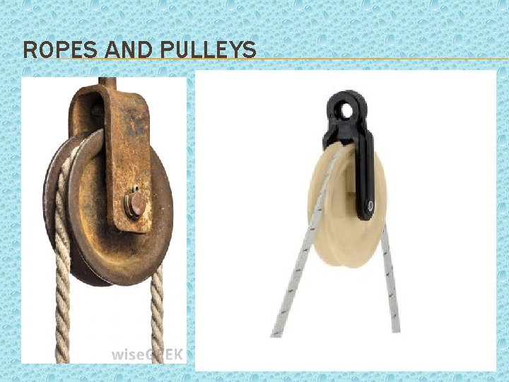 ROPES AND PULLEYS 