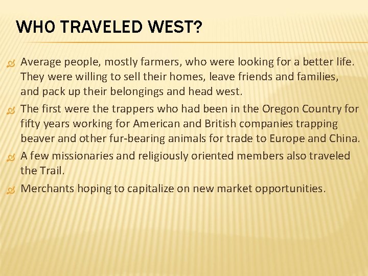 WHO TRAVELED WEST? Average people, mostly farmers, who were looking for a better life.