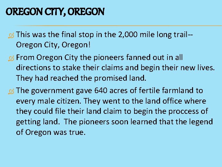 OREGON CITY, OREGON This was the final stop in the 2, 000 mile long