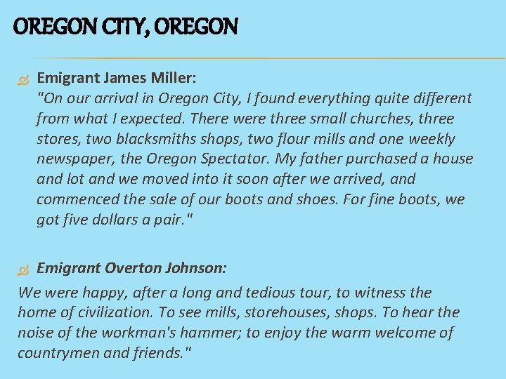 OREGON CITY, OREGON Emigrant James Miller: "On our arrival in Oregon City, I found