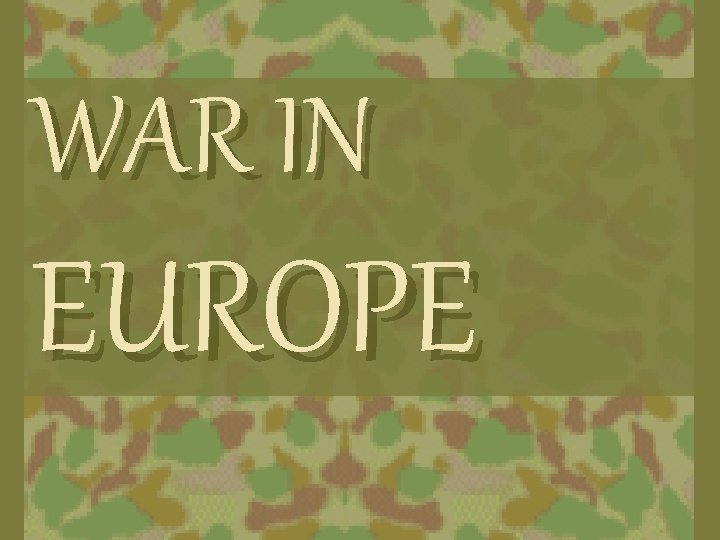 WAR IN EUROPE 