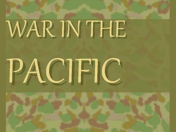 WAR IN THE PACIFIC 