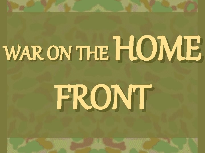 HOME FRONT WAR ON THE 