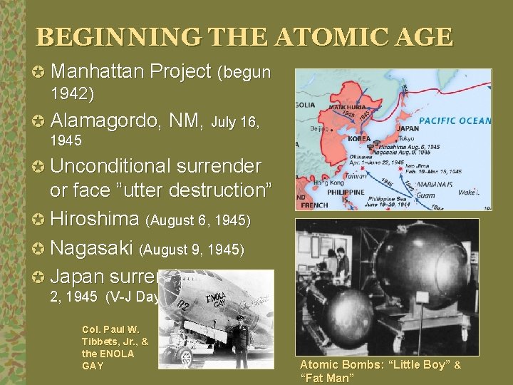 BEGINNING THE ATOMIC AGE µ Manhattan Project (begun 1942) µ Alamagordo, NM, July 16,