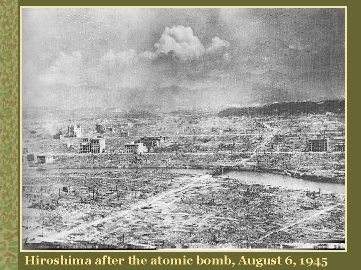 Hiroshima after the atomic bomb, August 6, 1945 