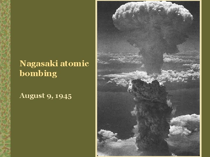 Nagasaki atomic bombing August 9, 1945 