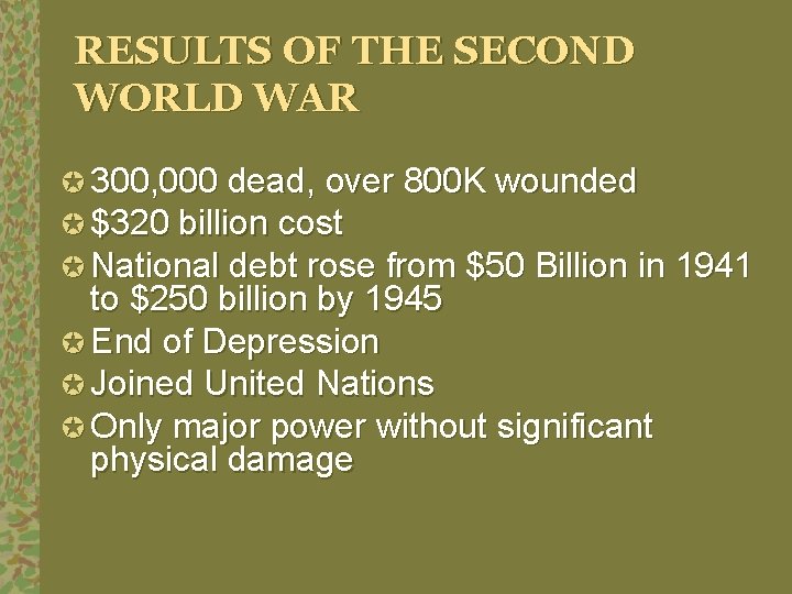 RESULTS OF THE SECOND WORLD WAR µ 300, 000 dead, over 800 K wounded