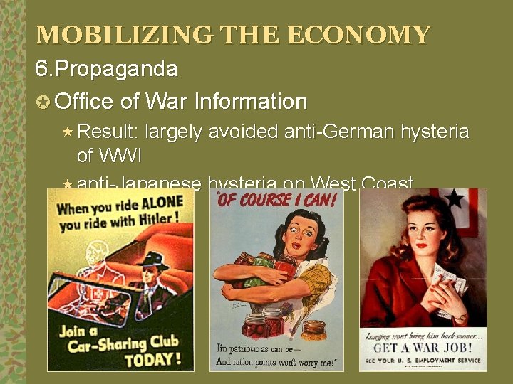 MOBILIZING THE ECONOMY 6. Propaganda µ Office of War Information « Result: largely avoided