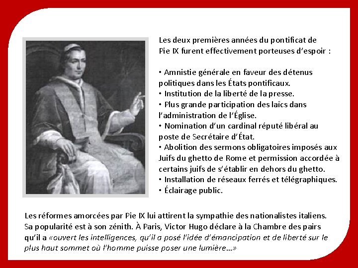 Les deux premières années du pontificat de Pie IX furent effectivement porteuses d’espoir :