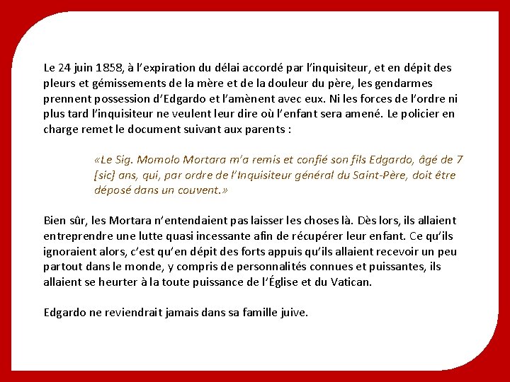 Le 24 juin 1858, à l’expiration du délai accordé par l’inquisiteur, et en dépit