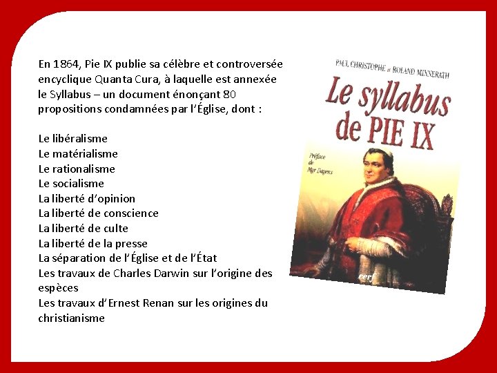 En 1864, Pie IX publie sa célèbre et controversée encyclique Quanta Cura, à laquelle