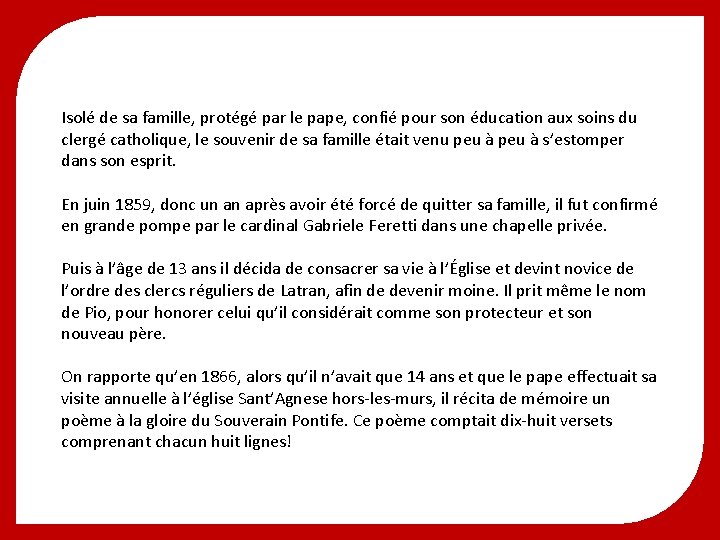 Isolé de sa famille, protégé par le pape, confié pour son éducation aux soins