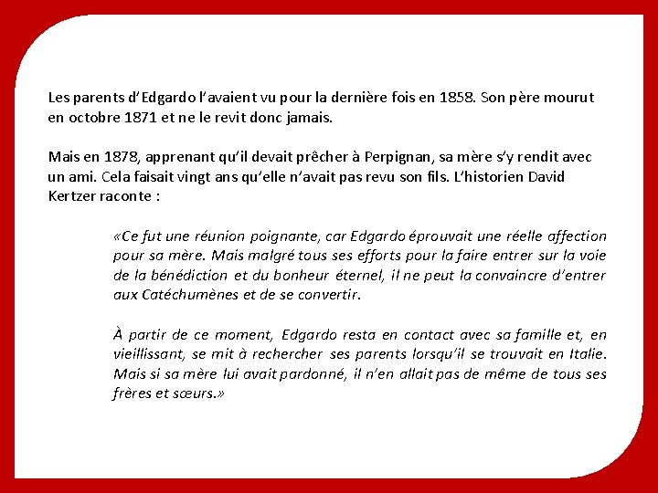 Les parents d’Edgardo l’avaient vu pour la dernière fois en 1858. Son père mourut