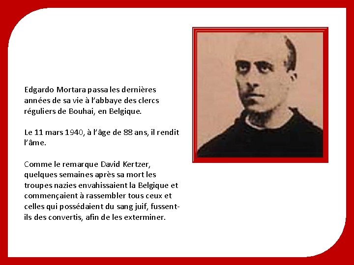 Edgardo Mortara passa les dernières années de sa vie à l’abbaye des clercs réguliers