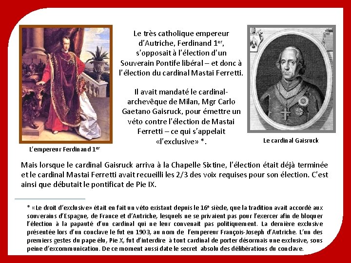 Le très catholique empereur d’Autriche, Ferdinand 1 er, s’opposait à l’élection d’un Souverain Pontife