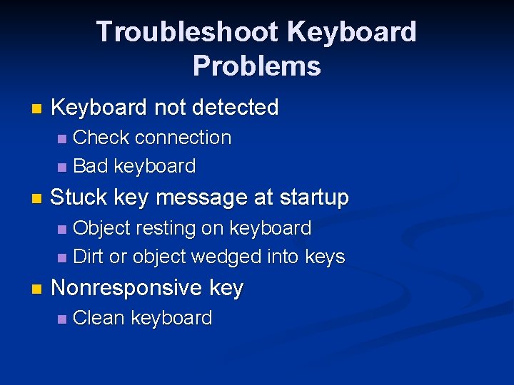 Troubleshoot Keyboard Problems n Keyboard not detected Check connection n Bad keyboard n n