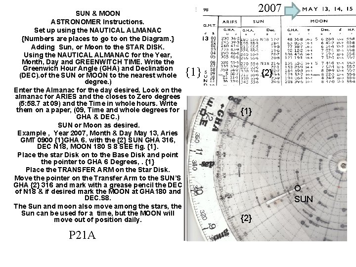 SUN & MOON ASTRONOMER Instructions. Set up using the NAUTICAL ALMANAC {Numbers are places