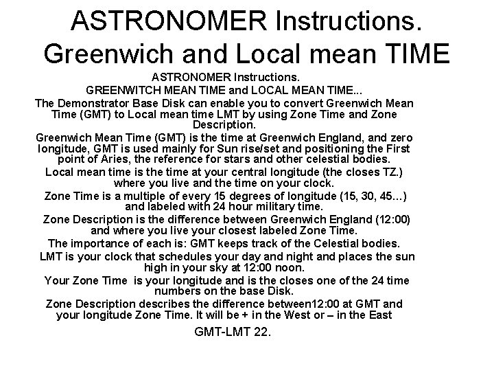 ASTRONOMER Instructions. Greenwich and Local mean TIME ASTRONOMER Instructions. GREENWITCH MEAN TIME and LOCAL