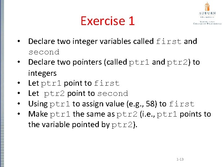 Exercise 1 • Declare two integer variables called first and second • Declare two