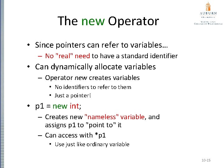 The new Operator • Since pointers can refer to variables… – No "real" need