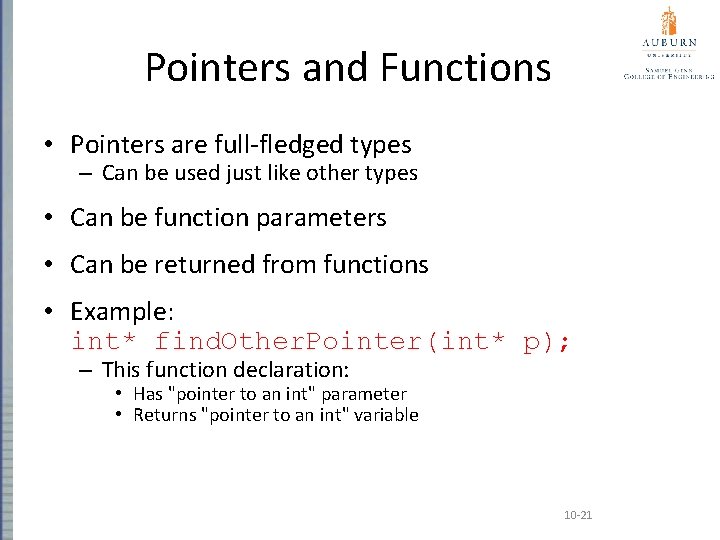 Pointers and Functions • Pointers are full-fledged types – Can be used just like