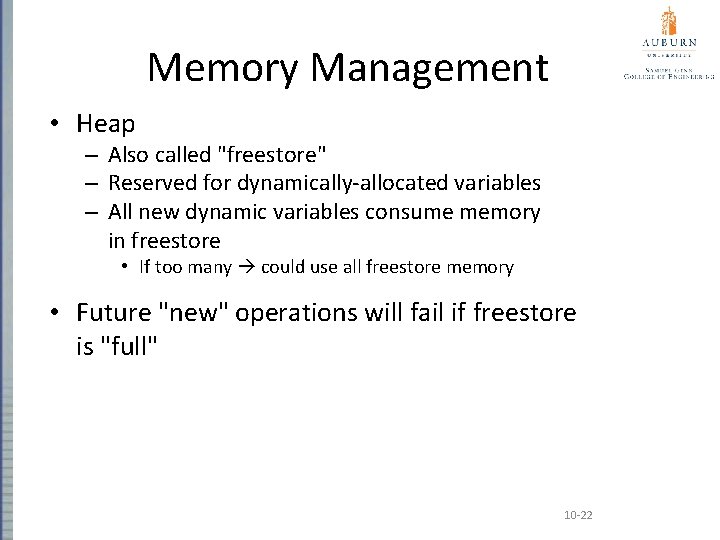 Memory Management • Heap – Also called "freestore" – Reserved for dynamically-allocated variables –