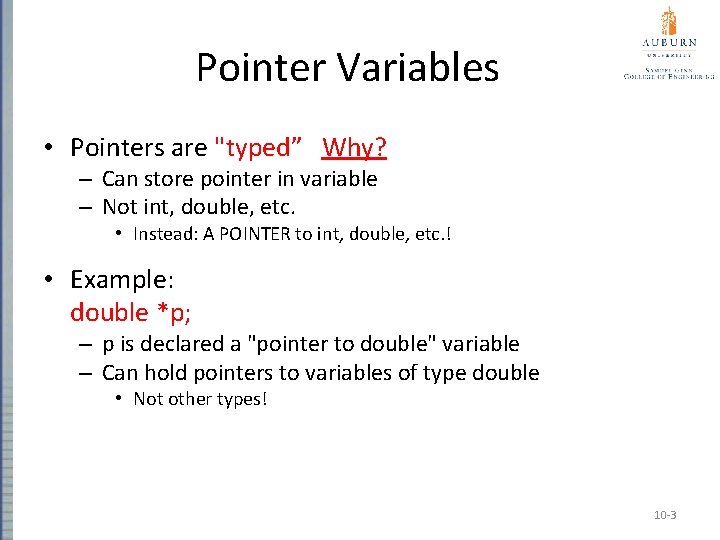 Pointer Variables • Pointers are "typed” Why? – Can store pointer in variable –