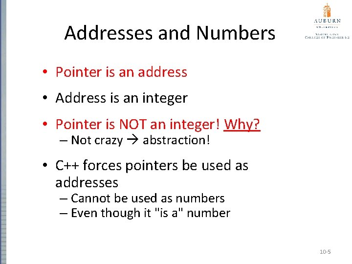 Addresses and Numbers • Pointer is an address • Address is an integer •