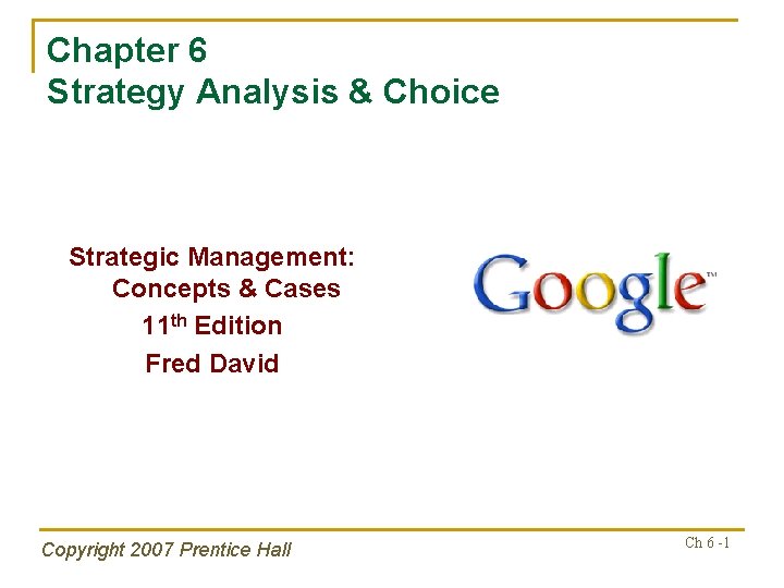 Chapter 6 Strategy Analysis & Choice Strategic Management: Concepts & Cases 11 th Edition