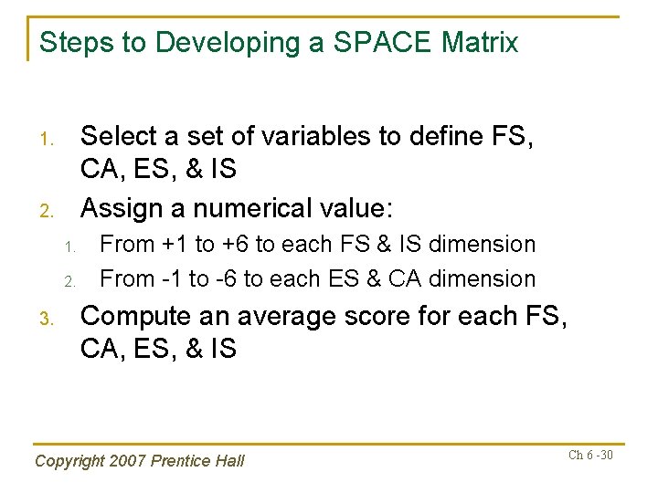 Steps to Developing a SPACE Matrix Select a set of variables to define FS,