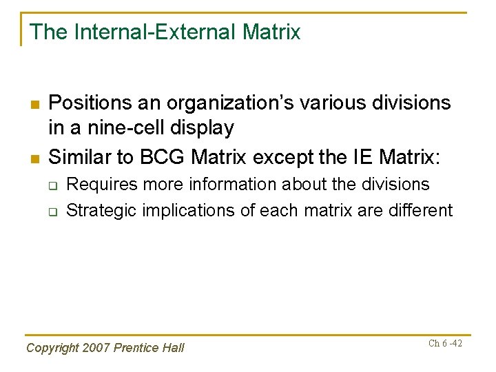 The Internal-External Matrix n n Positions an organization’s various divisions in a nine-cell display