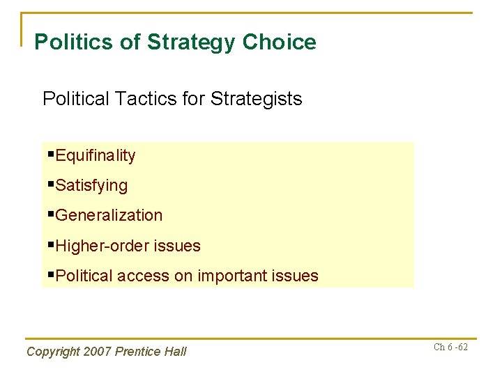 Politics of Strategy Choice Political Tactics for Strategists §Equifinality §Satisfying §Generalization §Higher-order issues §Political