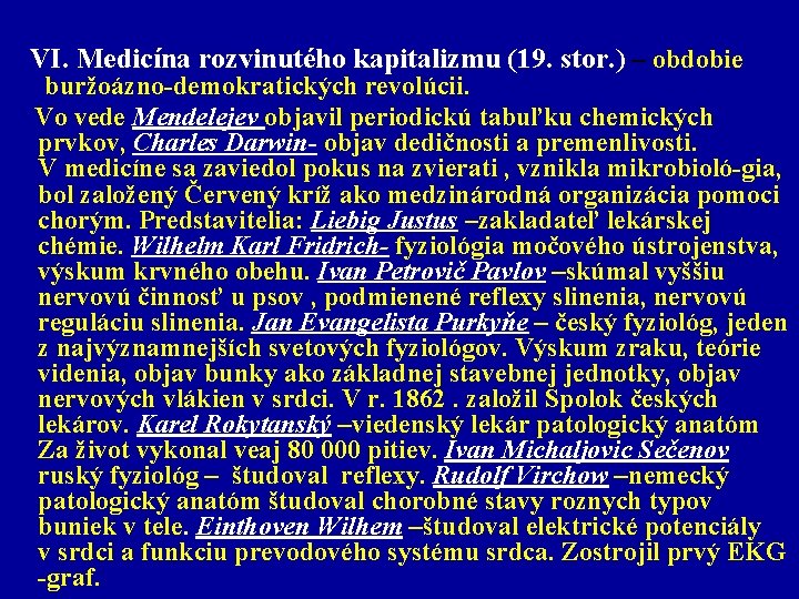  VI. Medicína rozvinutého kapitalizmu (19. stor. ) – obdobie buržoázno-demokratických revolúcii. Vo vede