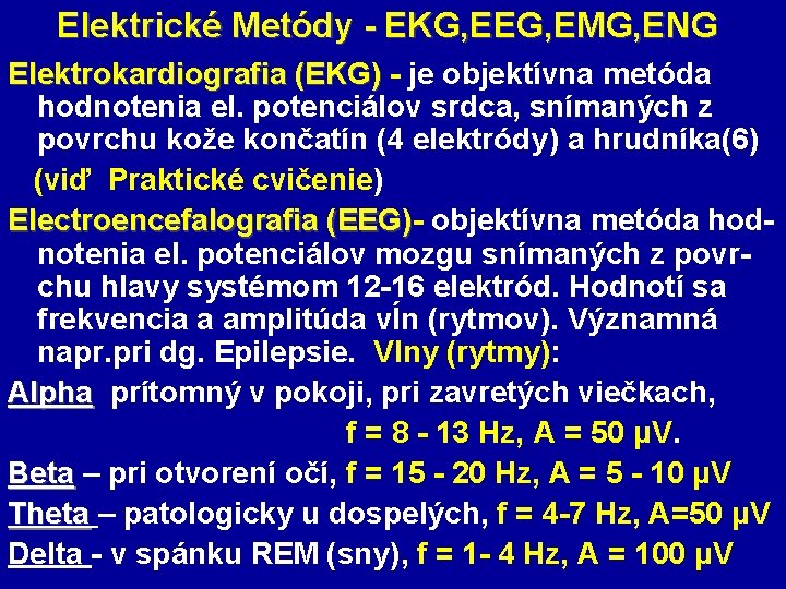 Elektrické Metódy - EKG, EEG, EMG, ENG Elektrokardiografia (EKG) - je objektívna metóda hodnotenia