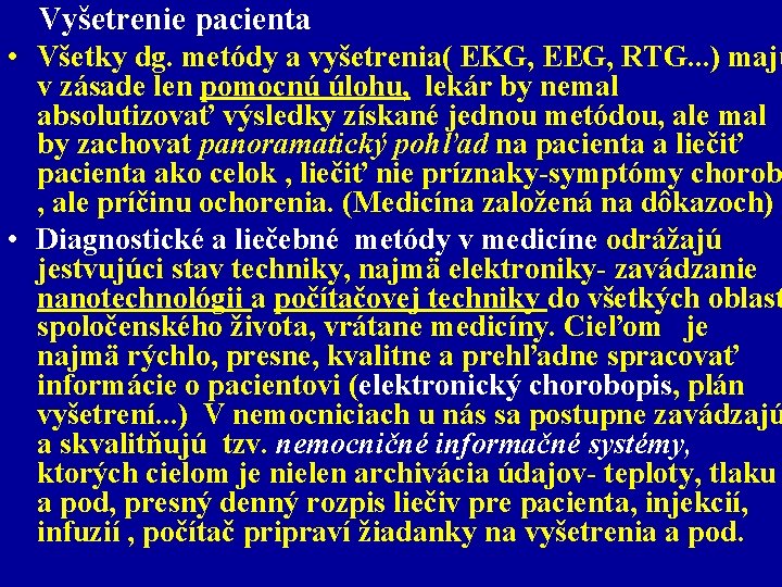  Vyšetrenie pacienta • Všetky dg. metódy a vyšetrenia( EKG, EEG, RTG. . .