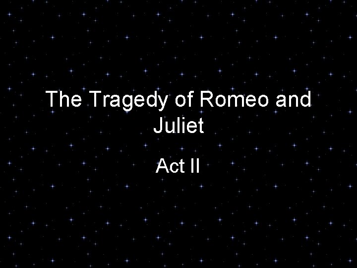 The Tragedy of Romeo and Juliet Act II 