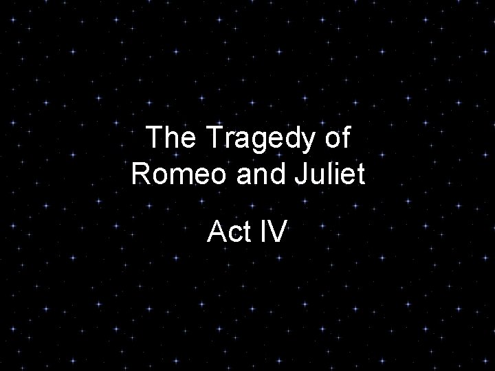 The Tragedy of Romeo and Juliet Act IV 
